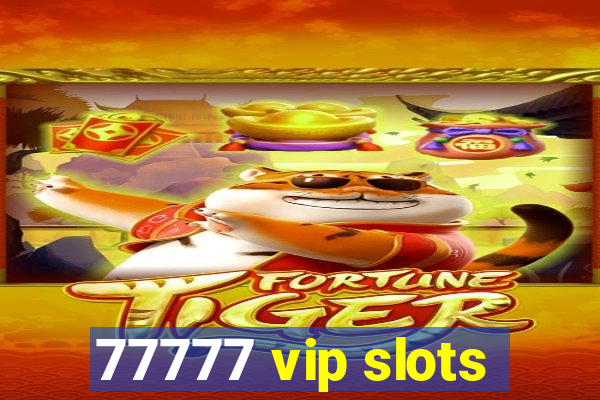 77777 vip slots